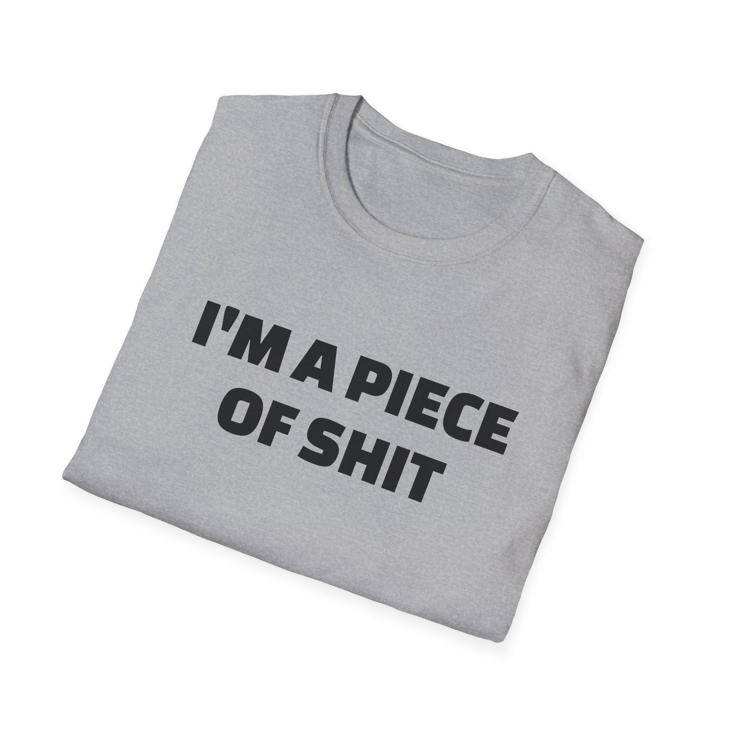 i'm a piece of shit tshirt