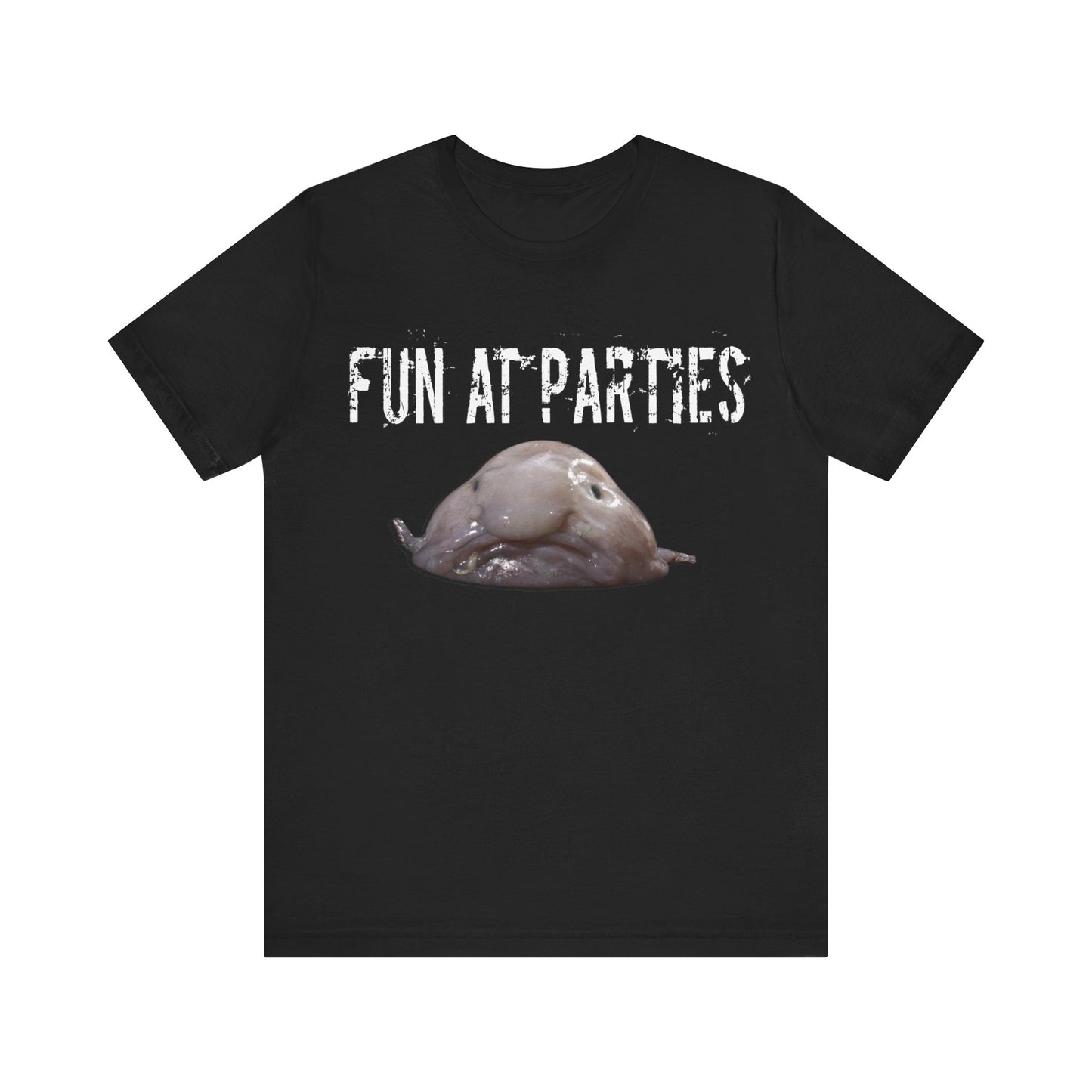 horrible blob fish tshirt "fun at parties"