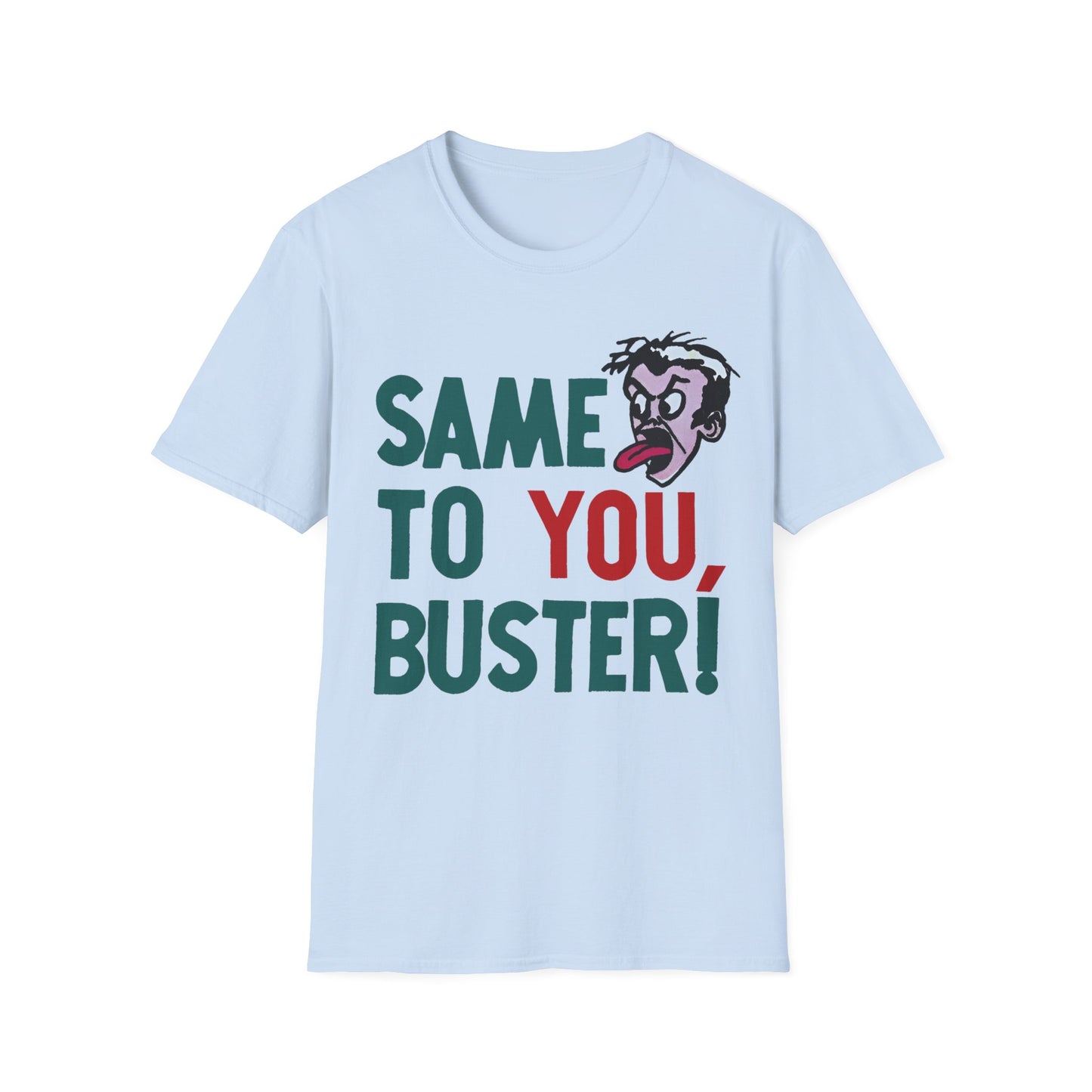 vintage 1970s graphic on a new unisex softstyle tshirt "same to you, buster!"