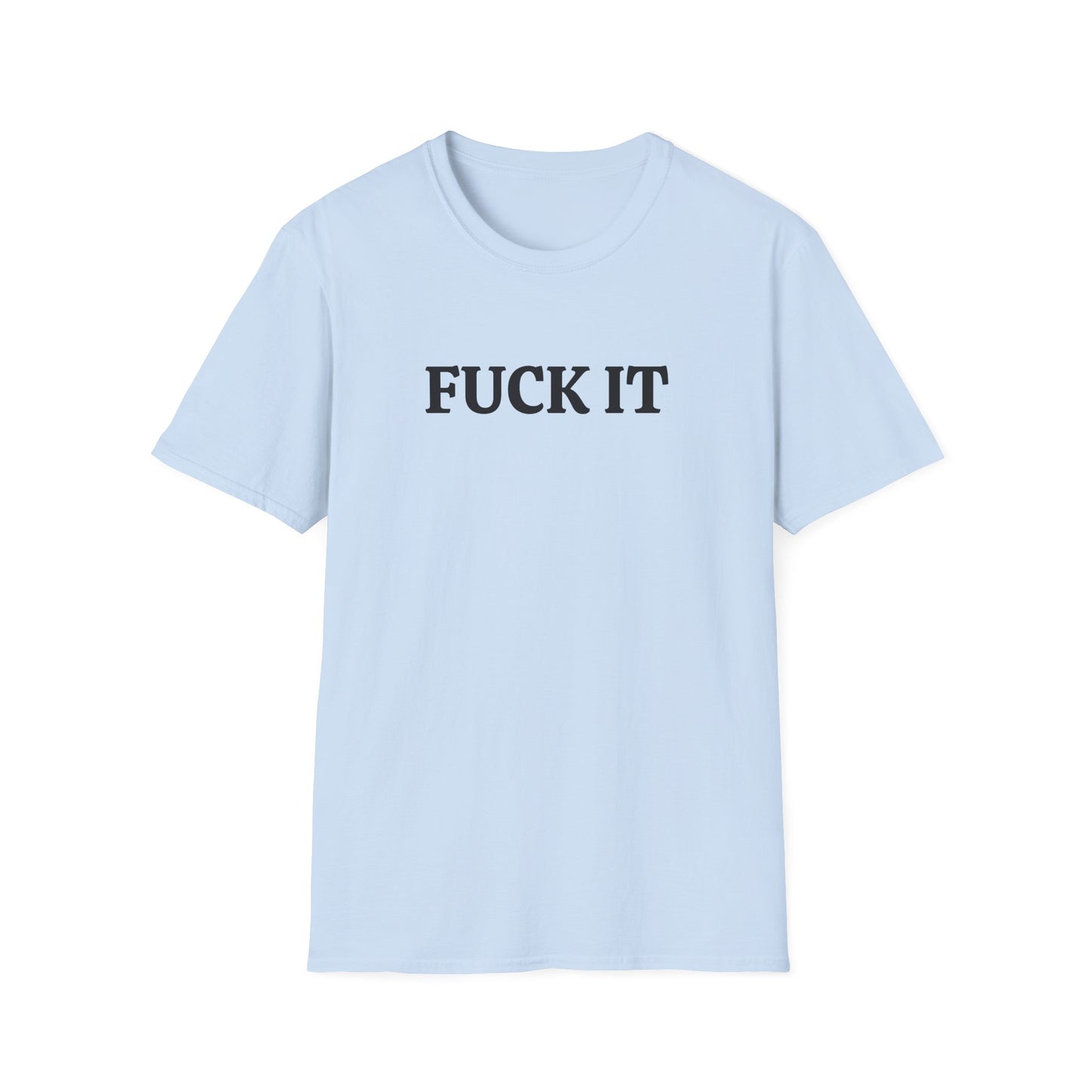 funny fuck it tshirt