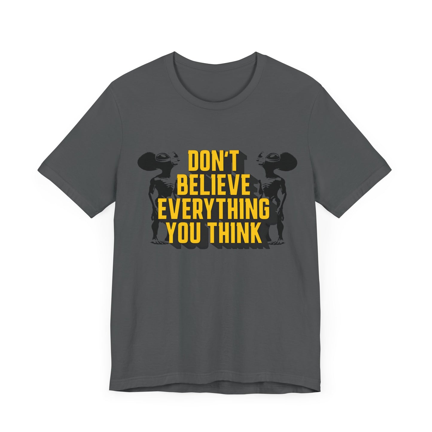 don't believe everything you think alien character tshirt