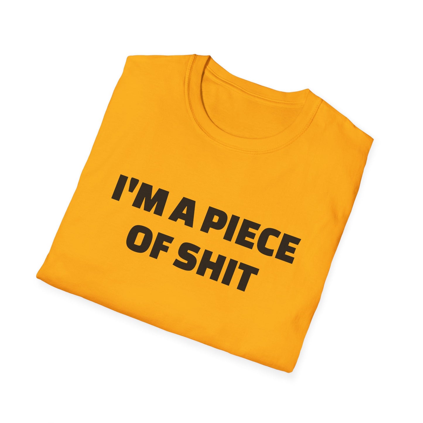 i'm a piece of shit tshirt