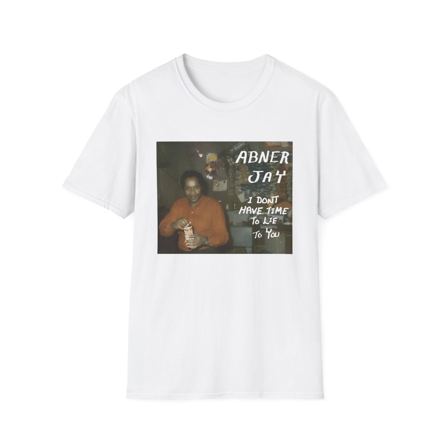 abner jay i don't have time to lie to you tshirt