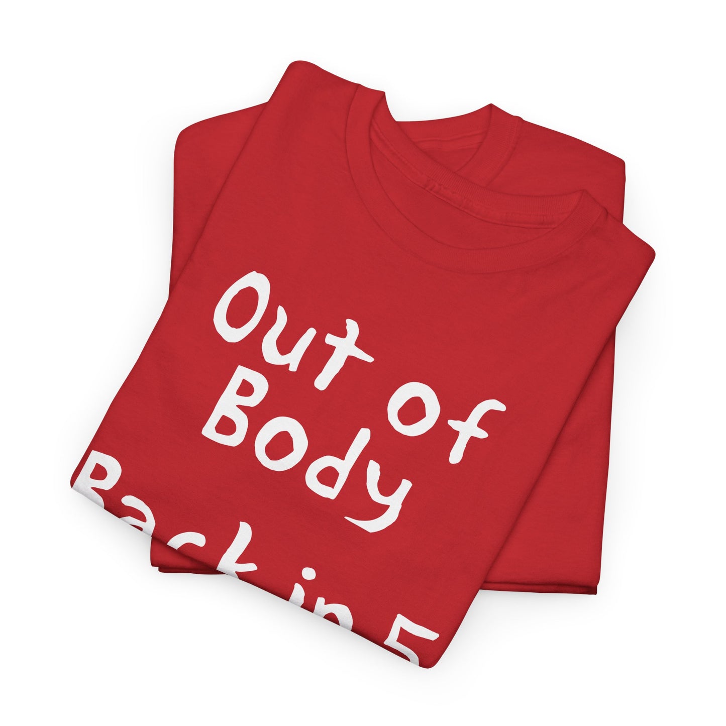 out of body back in 5 minutes hand drawn font tshirt