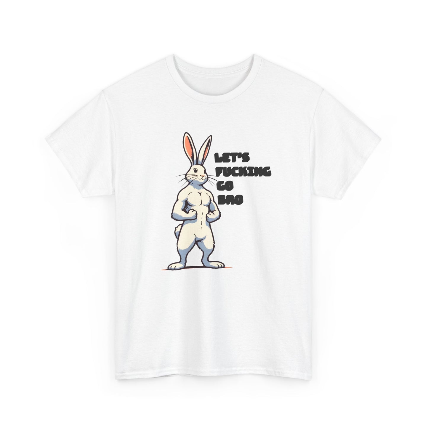 let's fucking go bro muscular bunny tshirt