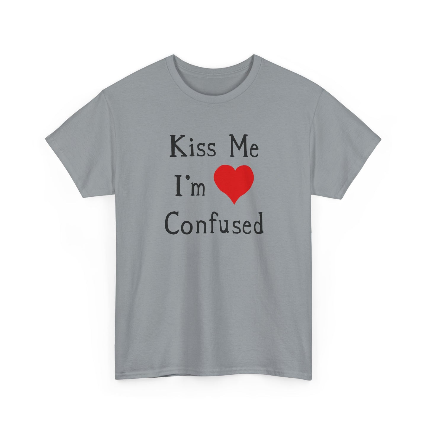 kiss me i'm confused tshirt