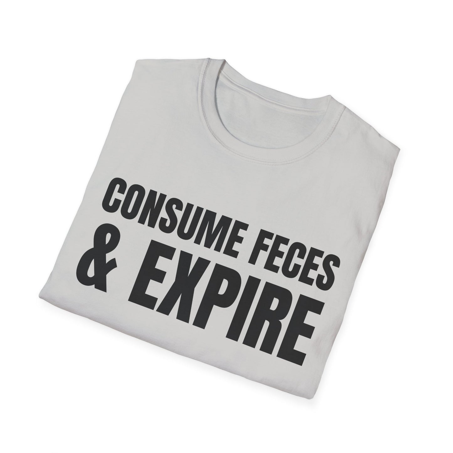 consume feces and expire tshirt