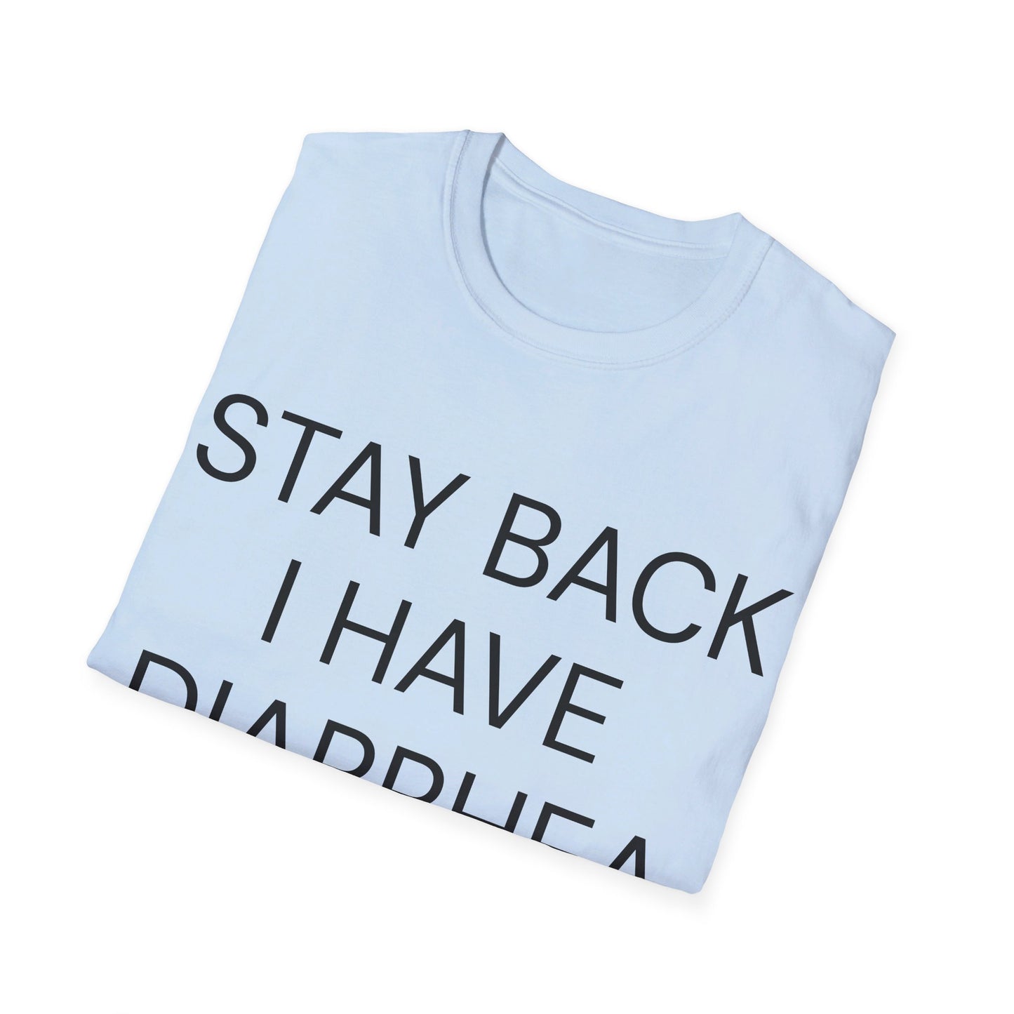 stay back i have diarrhea tshirt