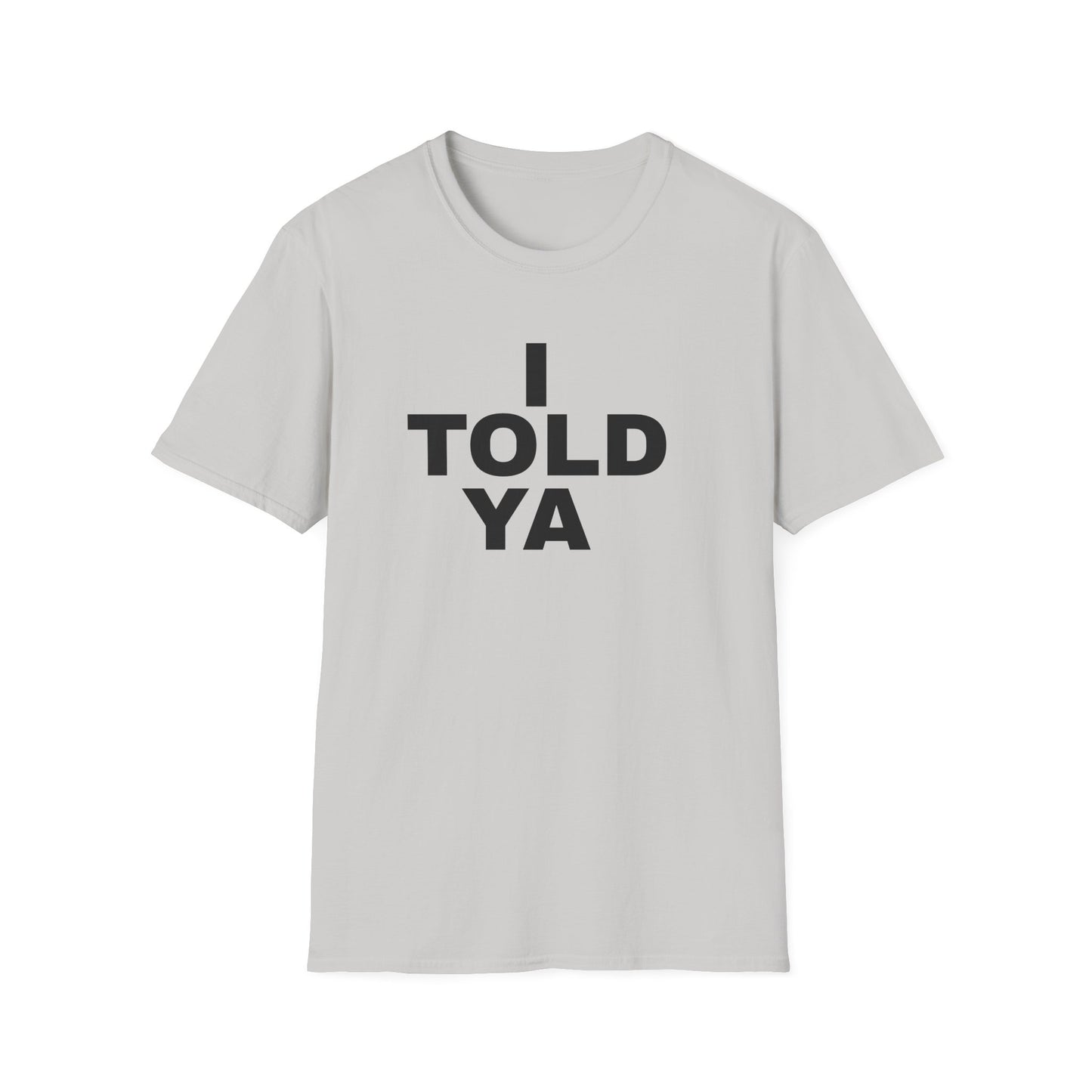 i told ya tshirt