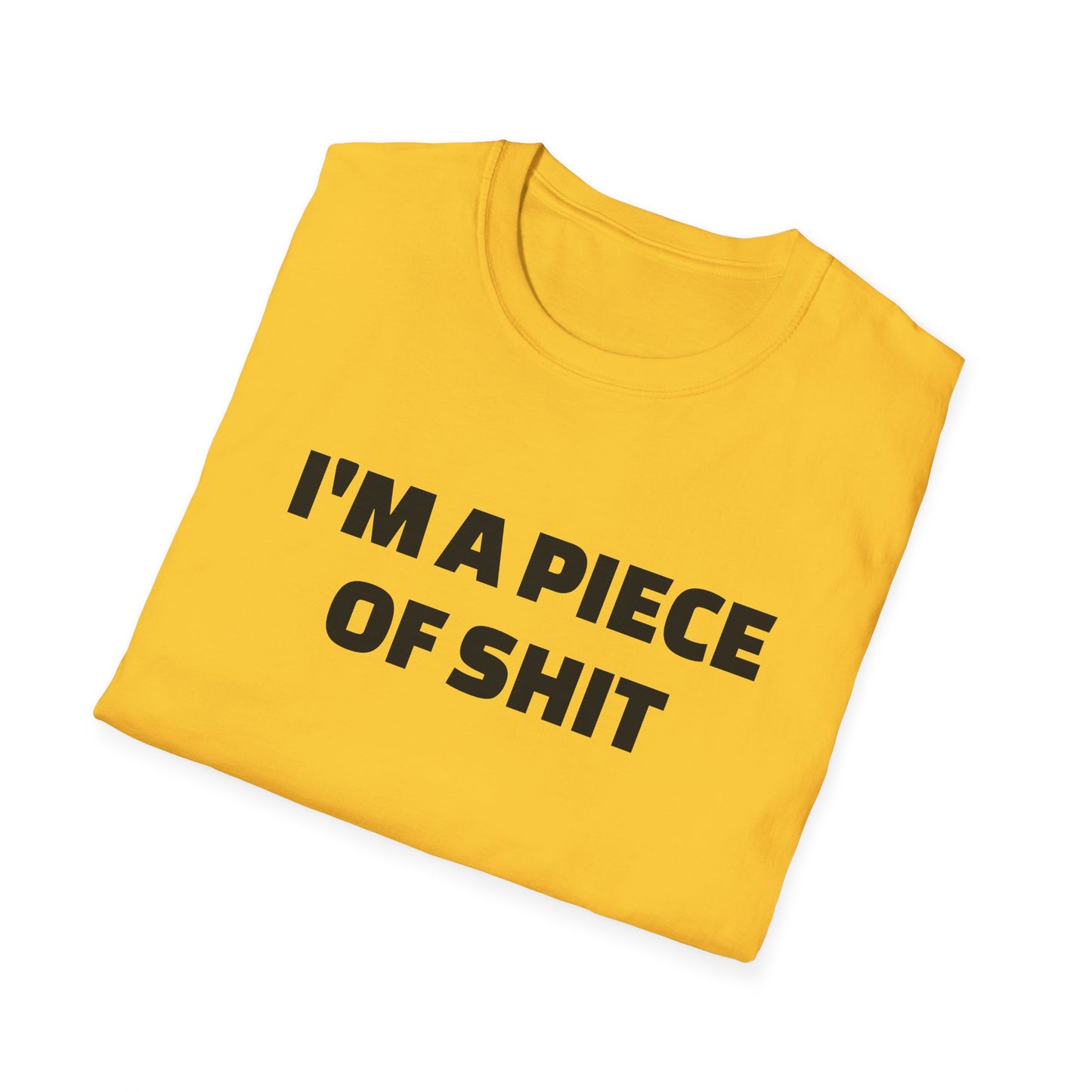 i'm a piece of shit tshirt