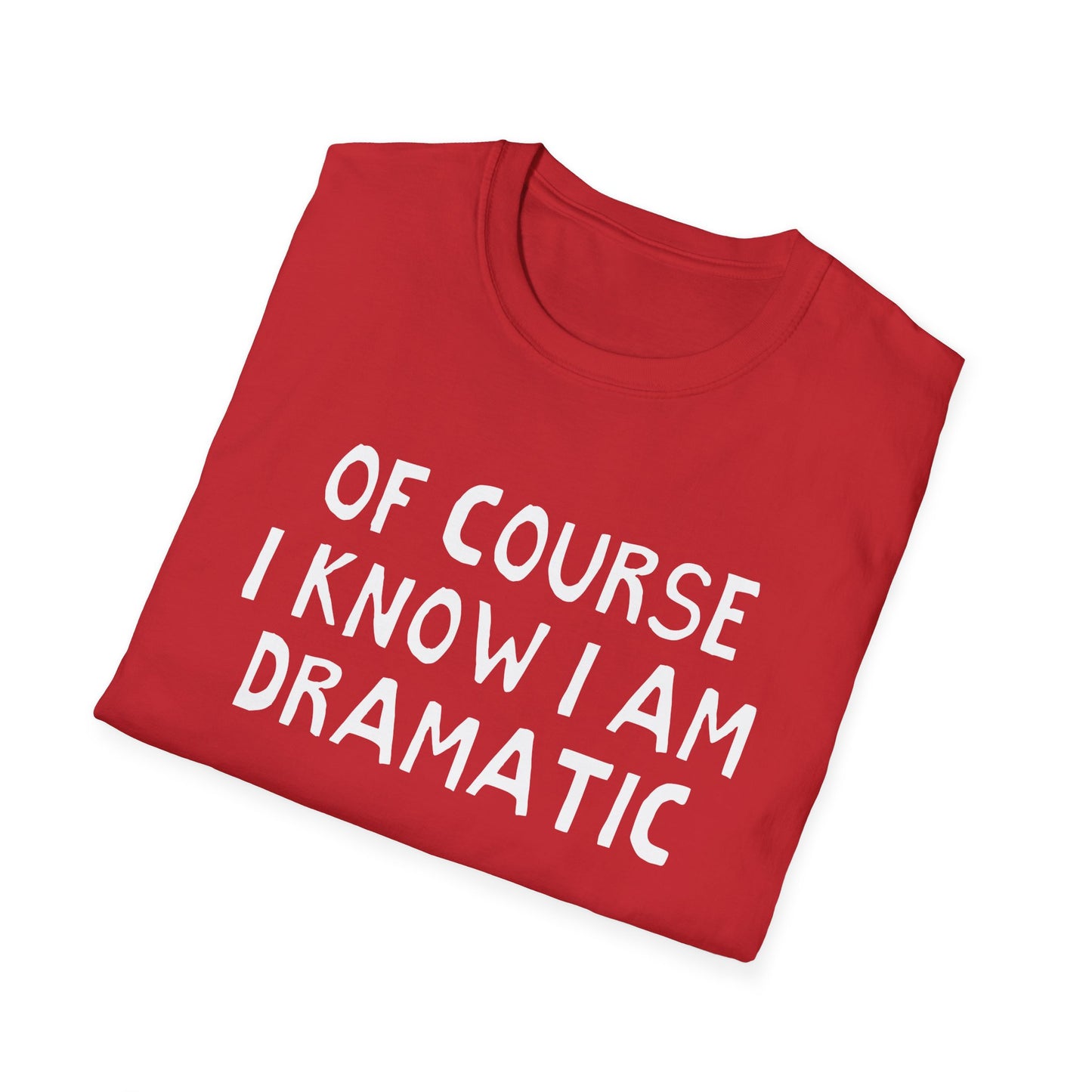 of course i know i am dramatic hand drawn font tshirt