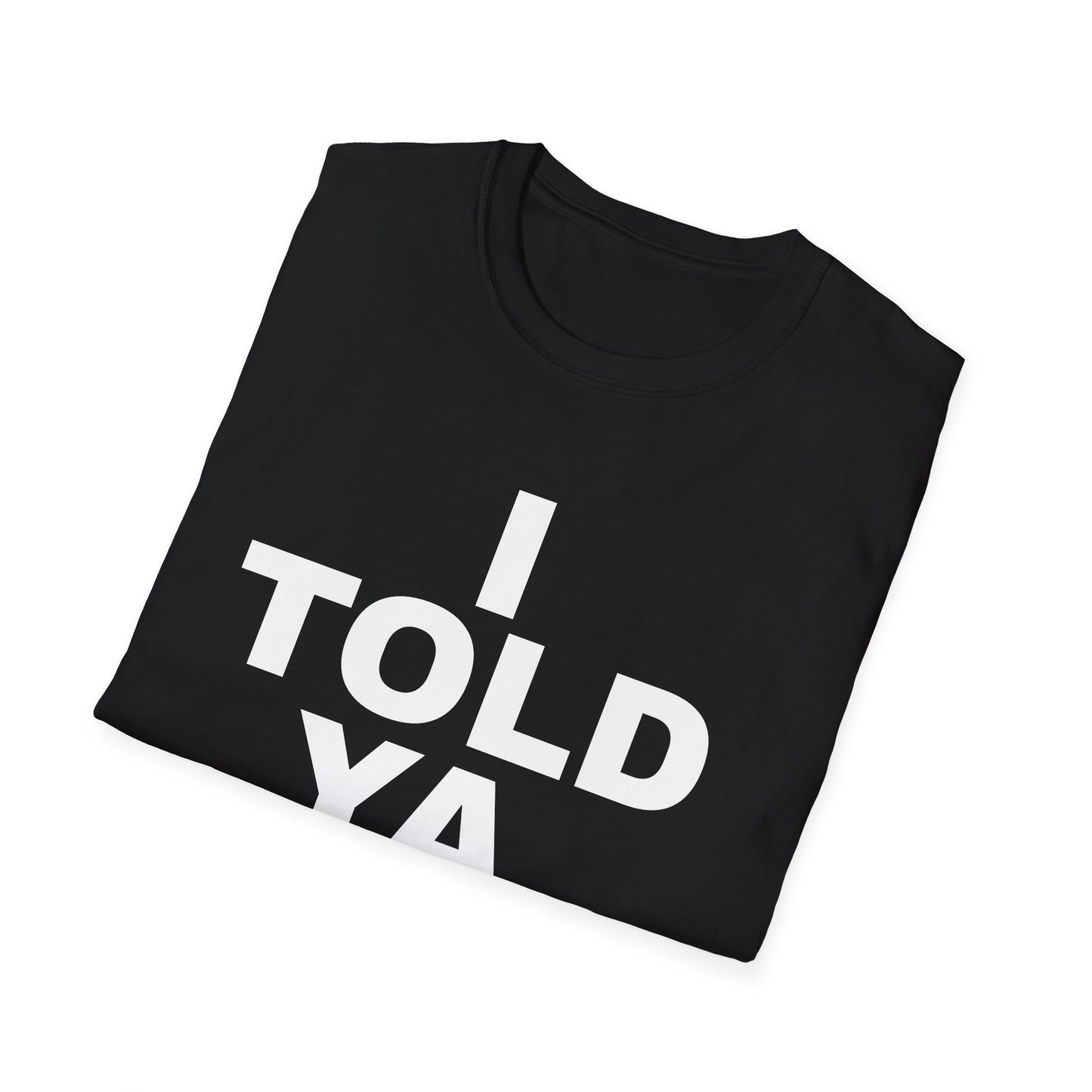 i told ya tshirt