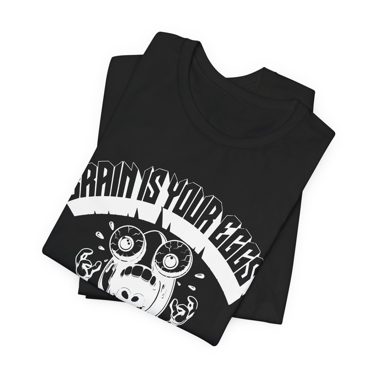 brain is your eggs on drugs psychotic egg screaming insane nonsense tshirt