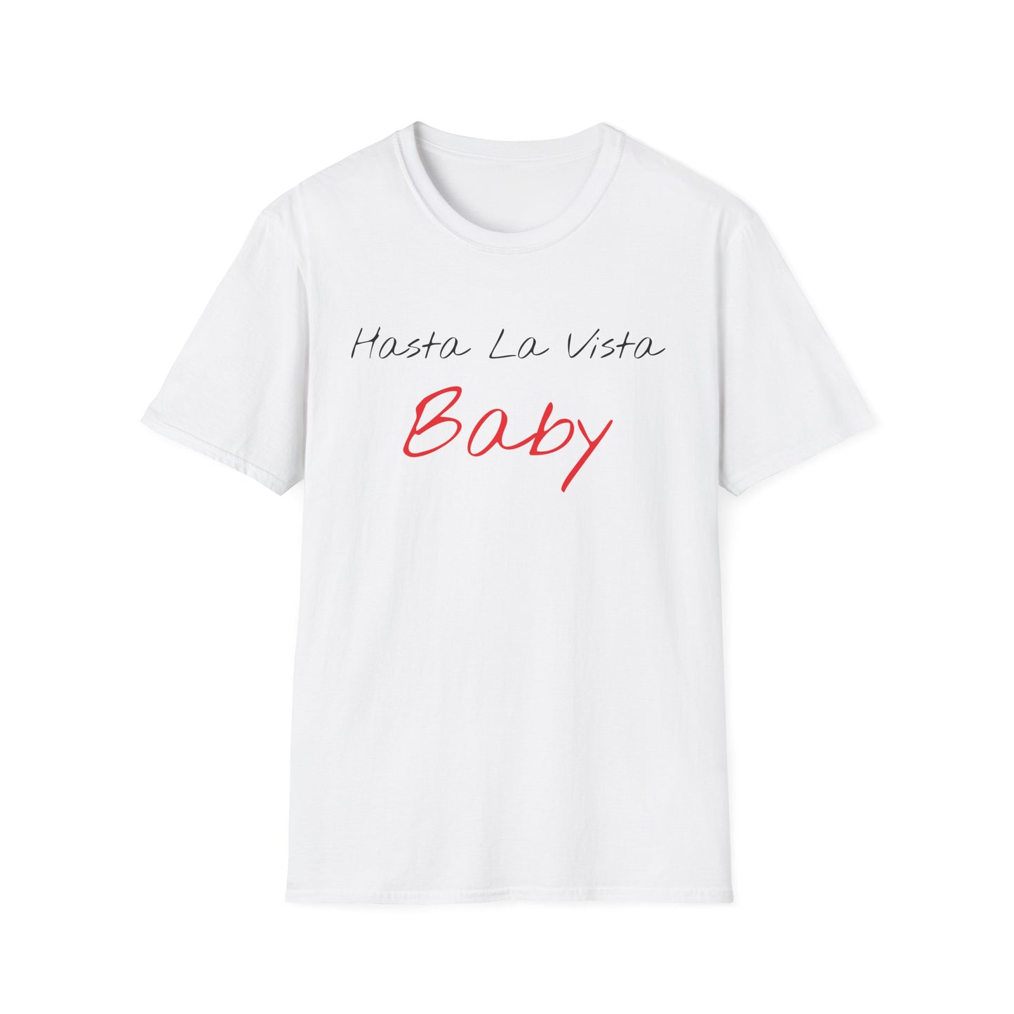 hasta la vista baby tshirt