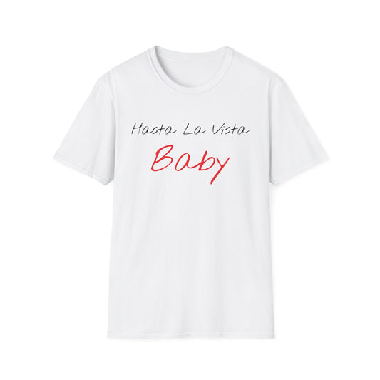 hasta la vista baby tshirt