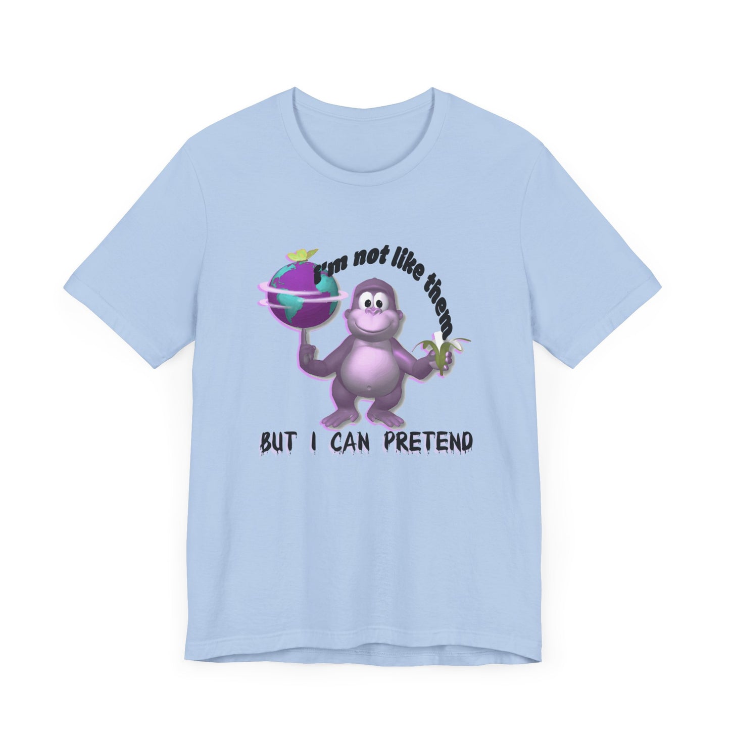 incredible graphic design bonzibuddy dumb tshirt "i'm not like them but i can pretend"