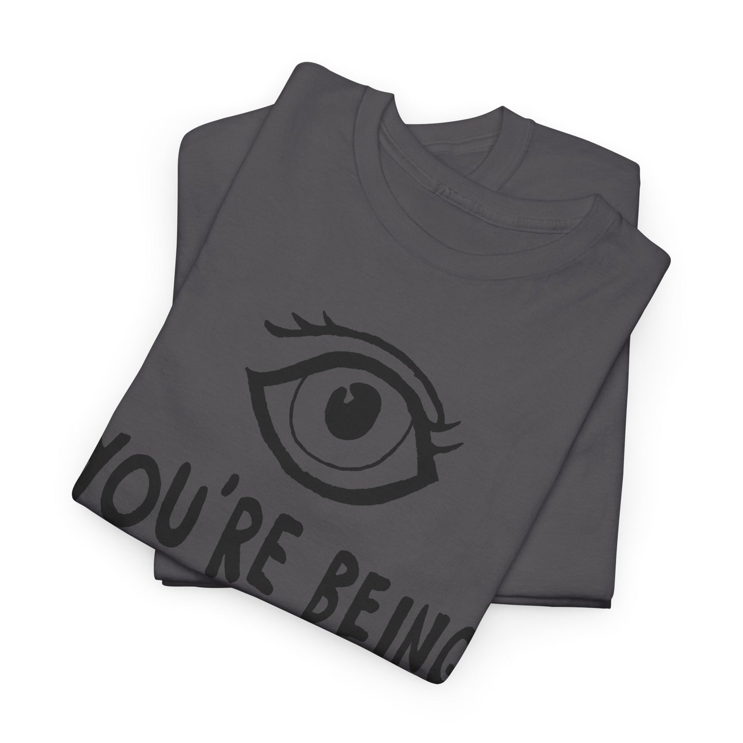 you're being watched tshirt