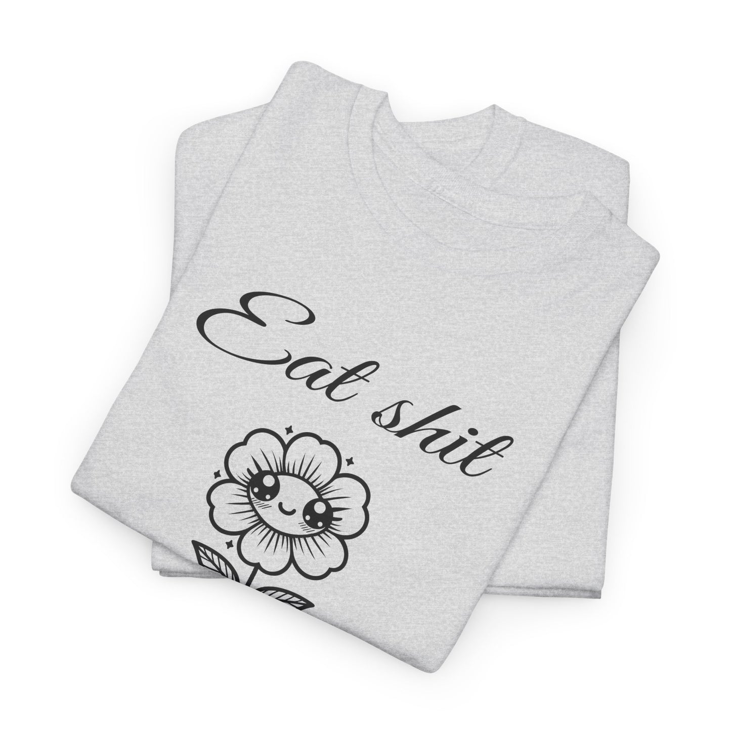 eat shit and die cute flower tshirt