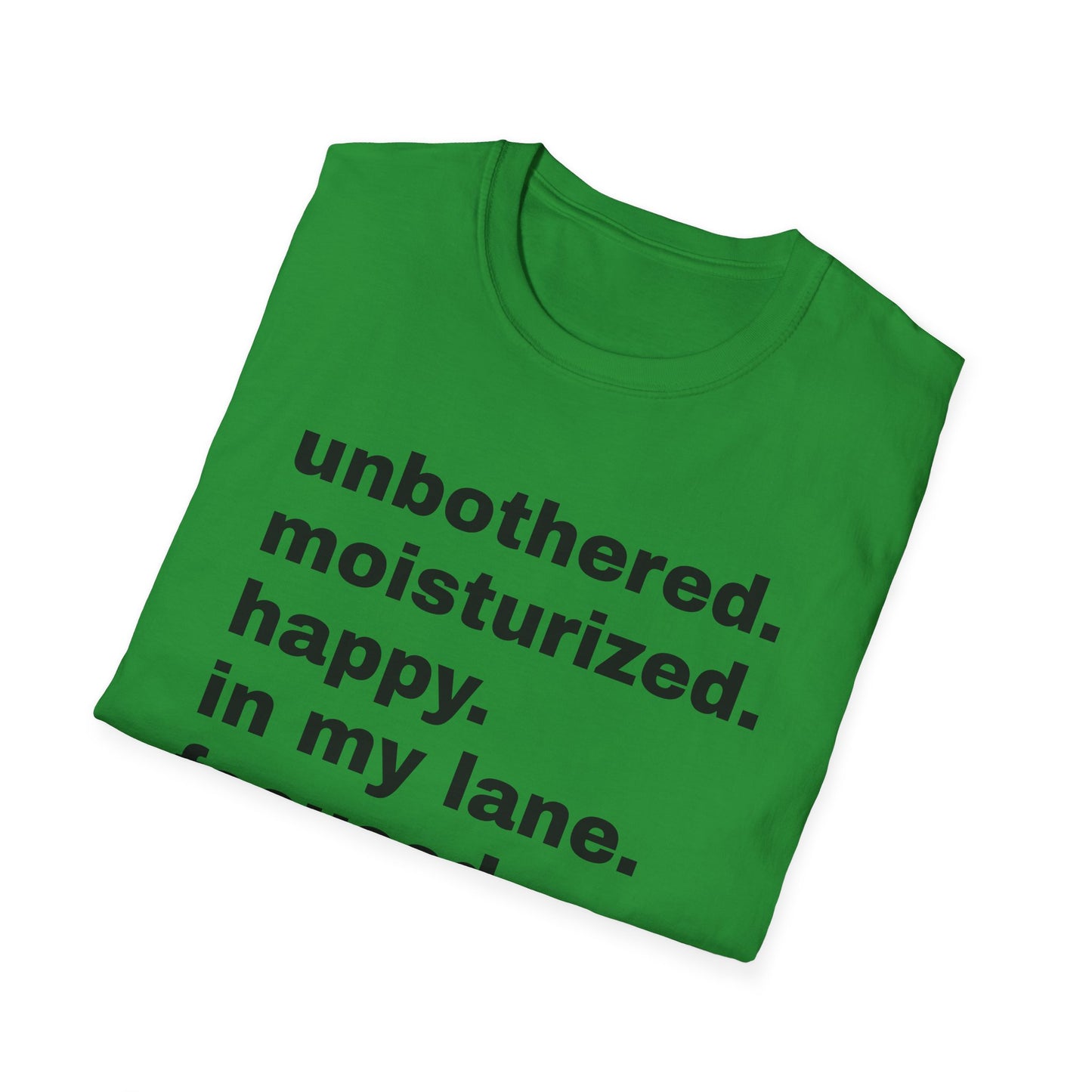 unbothered moisturized happy in my lane focused flourishing tshirt