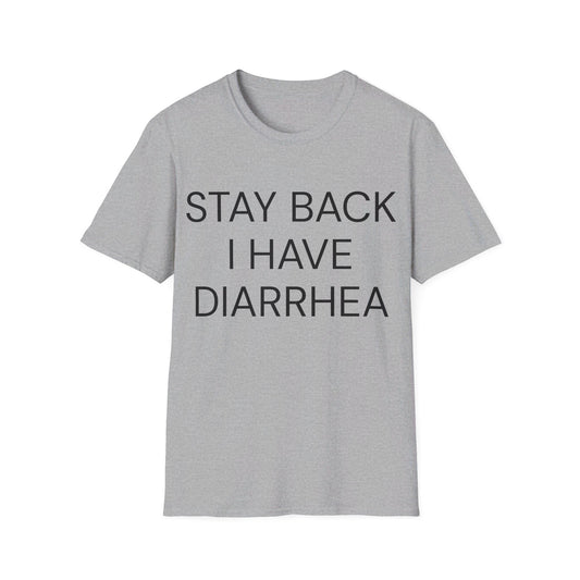 stay back i have diarrhea tshirt