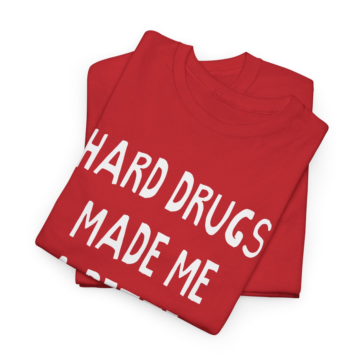 hard drugs made me a better person hand drawn font tshirt