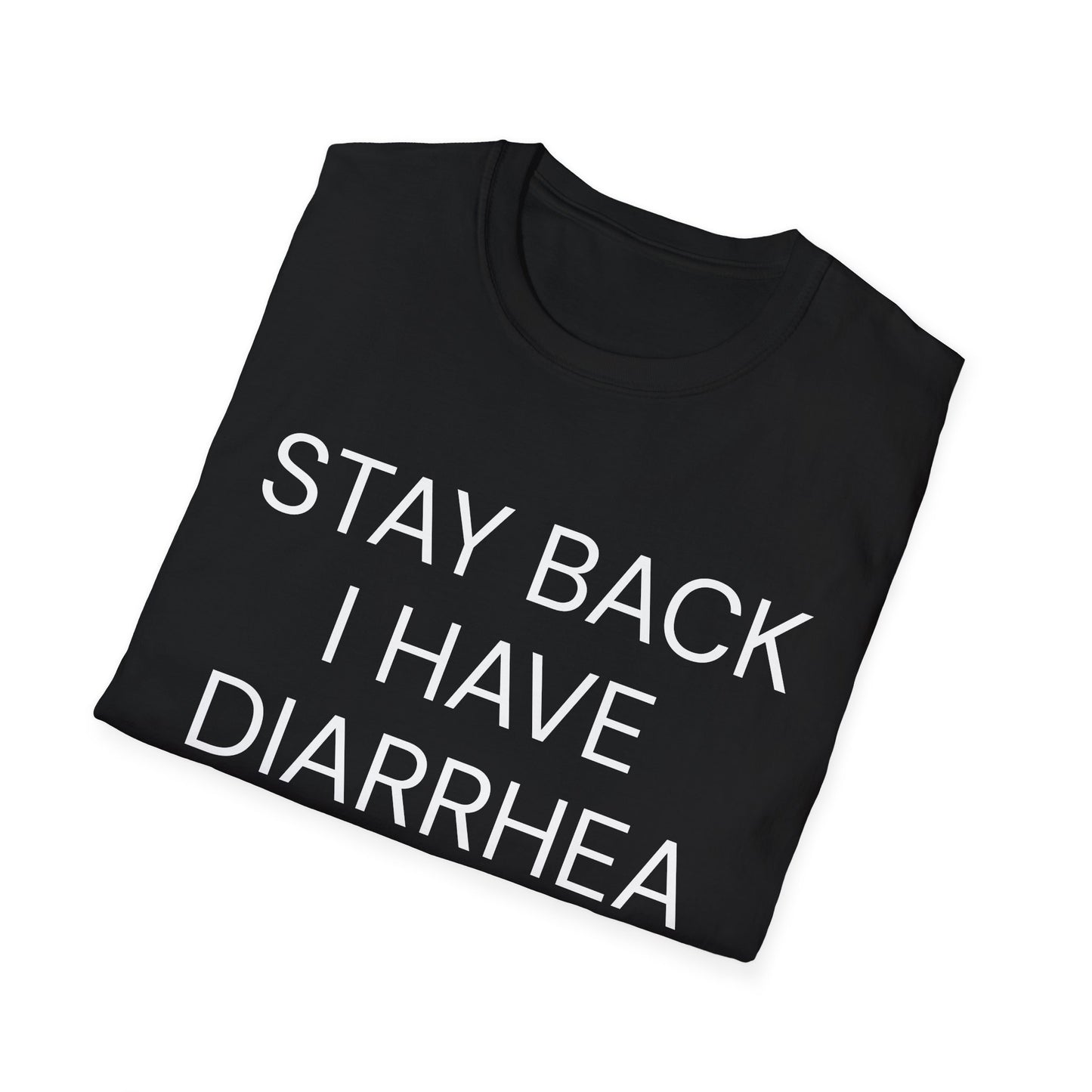 stay back i have diarrhea tshirt