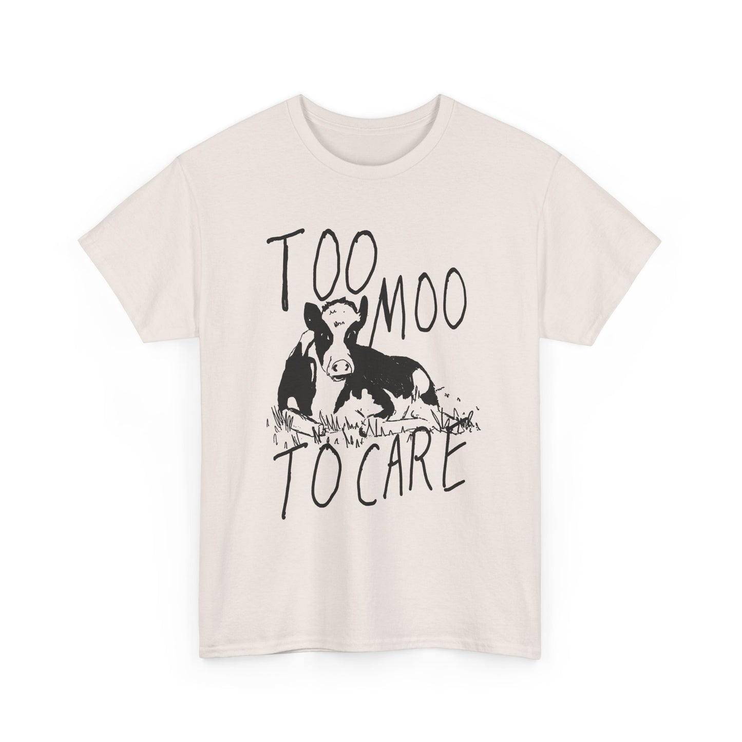 original drawing too moo to care tshirt