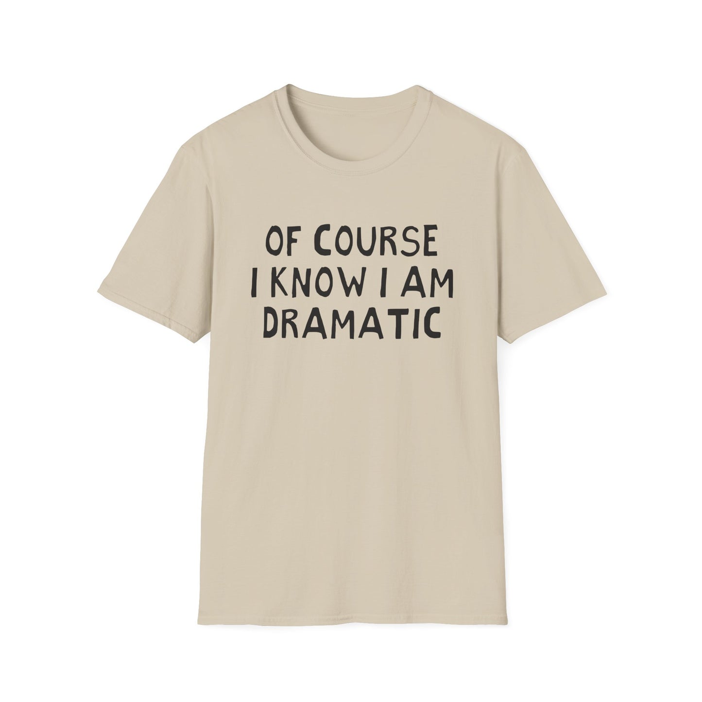 of course i know i am dramatic hand drawn font tshirt