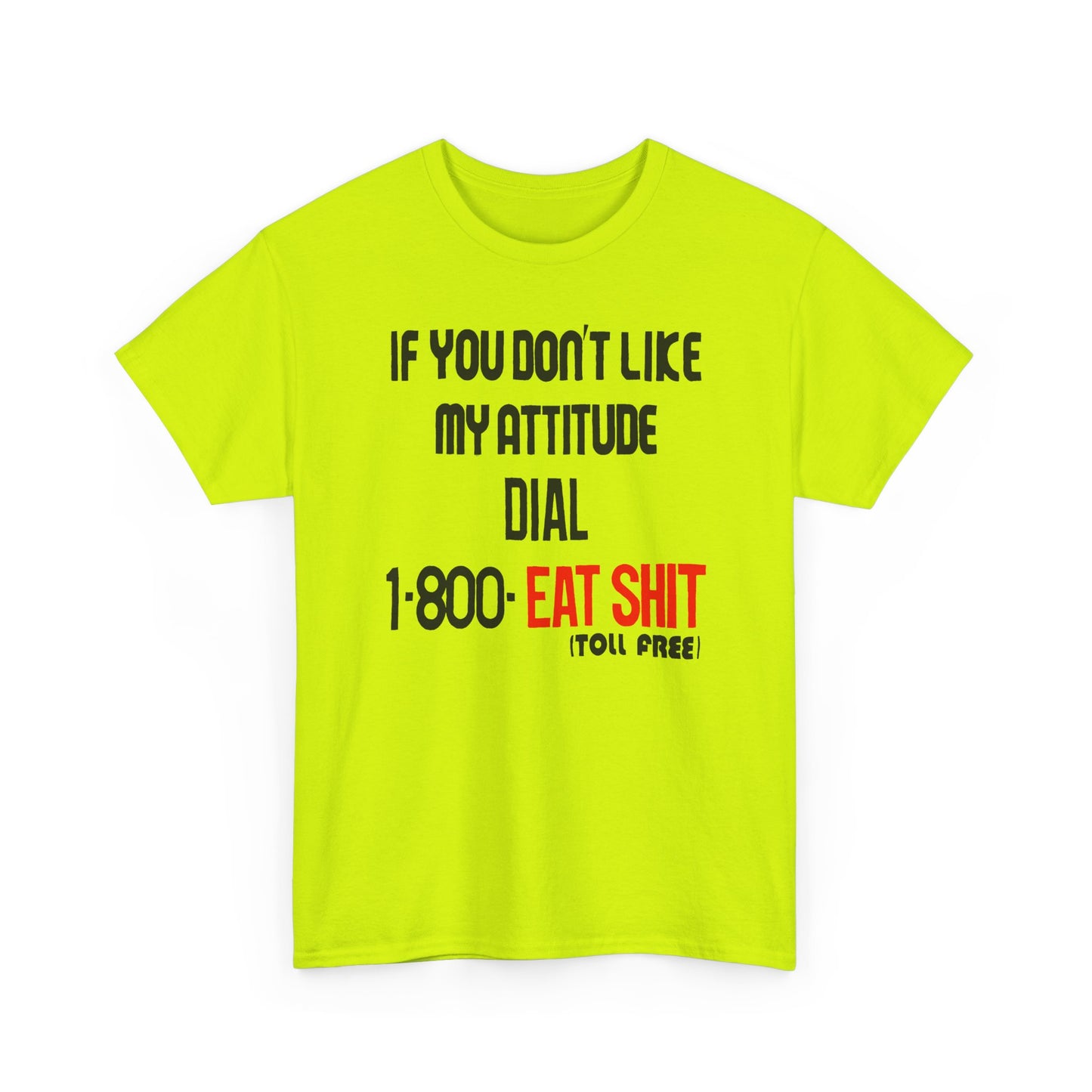 1990s if you don't like my attitude dial 1 800 eat shit toll free reproduction tshirt