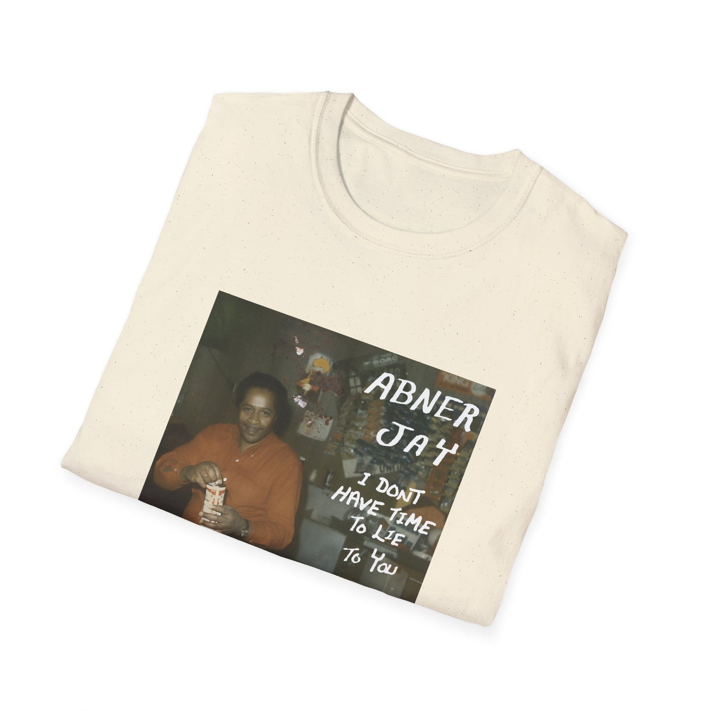 abner jay i don't have time to lie to you tshirt