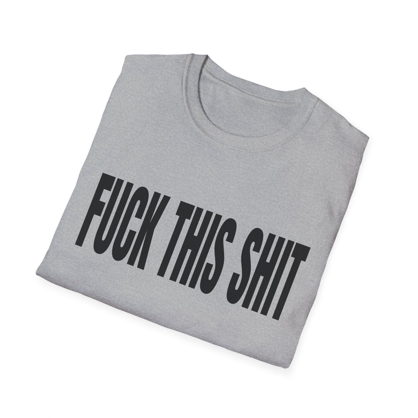 fuck this shit tshirt