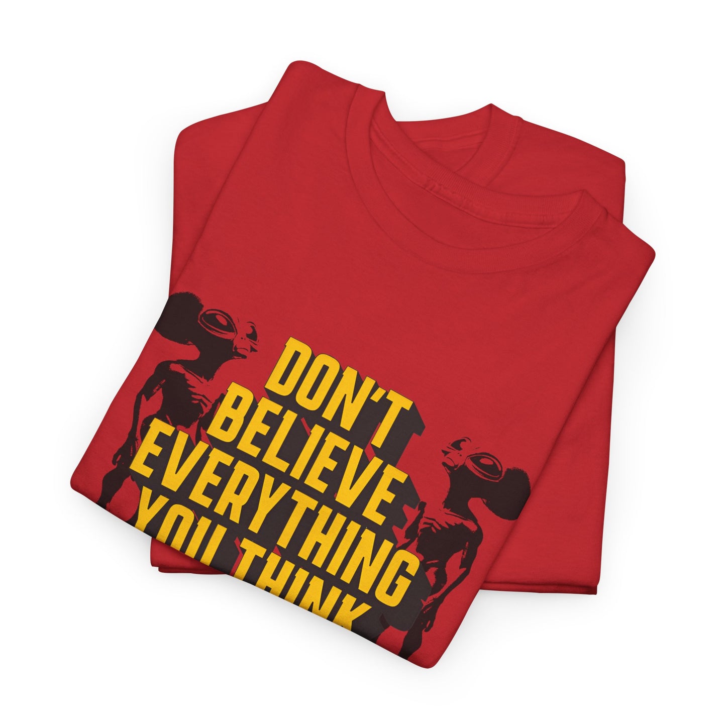 don't believe everything you think alien character tshirt
