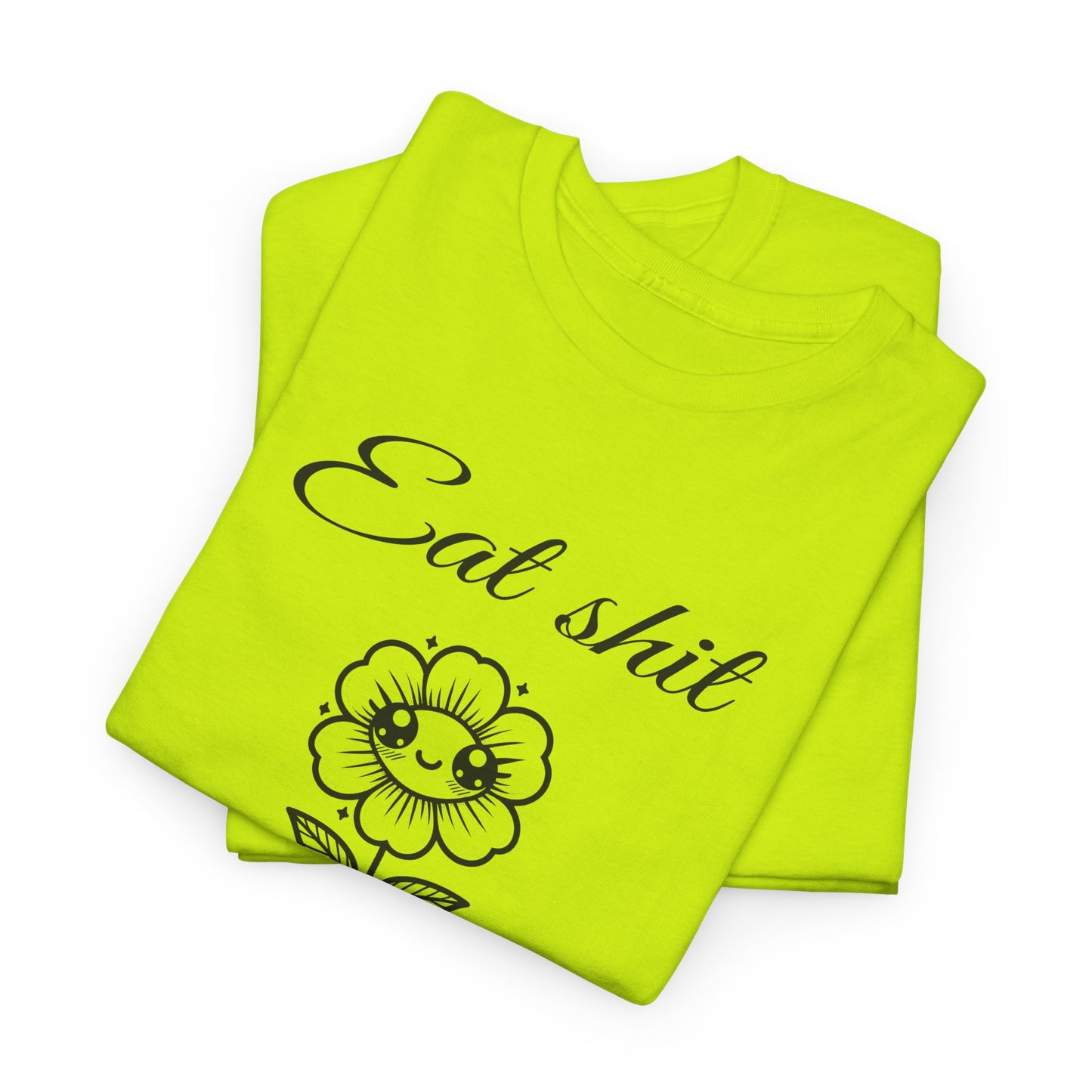 eat shit and die cute flower tshirt