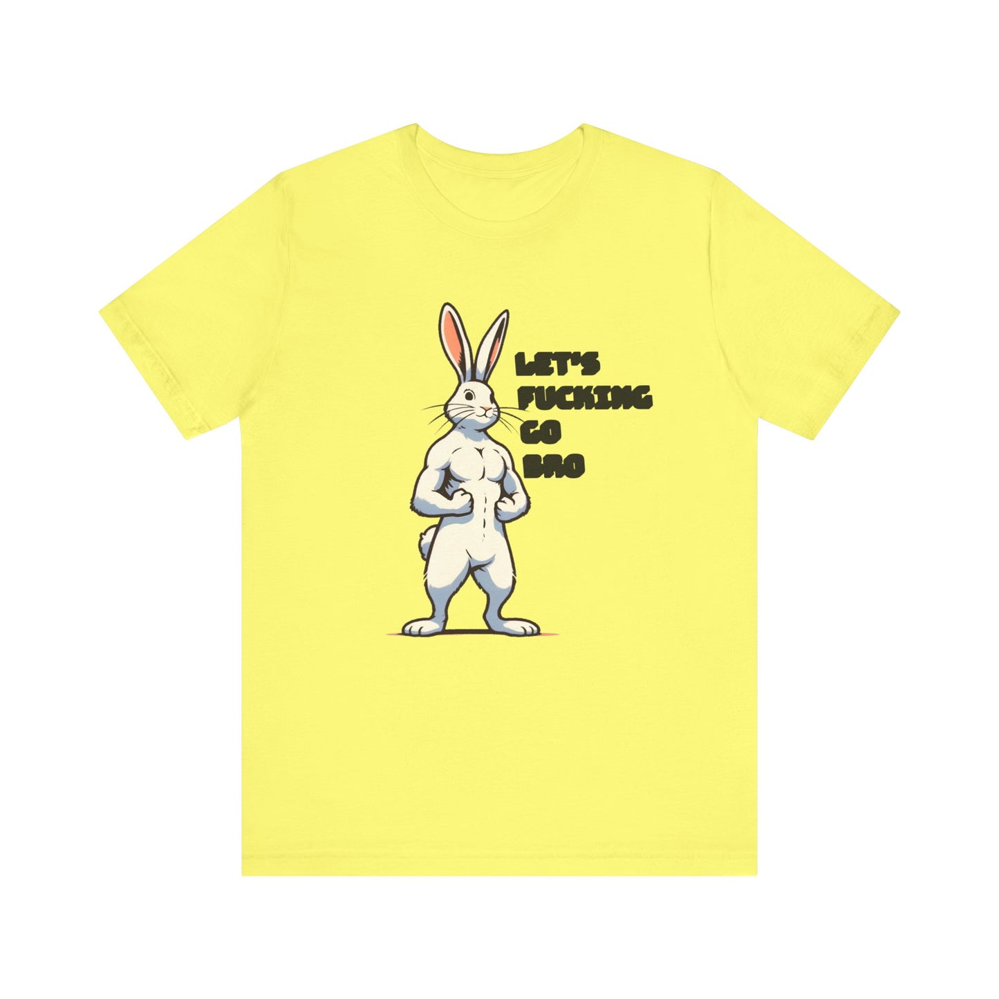 let's fucking go bro muscular bunny tshirt