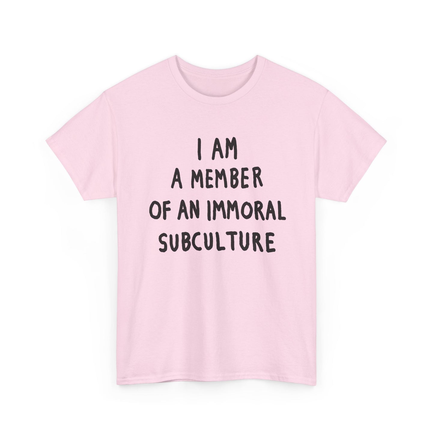 i am a member of an immoral subculture tshirt