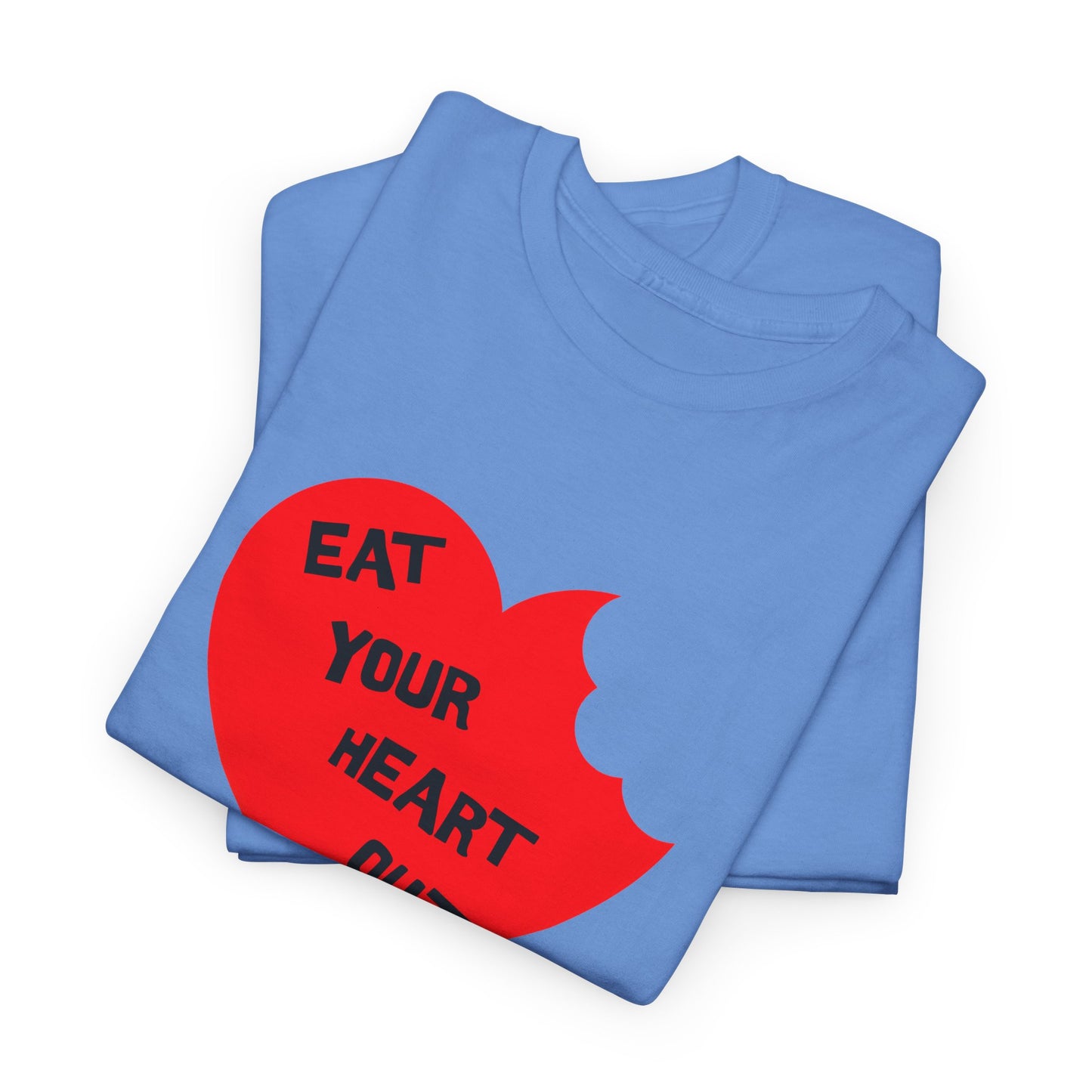 eat your heart out tshirt