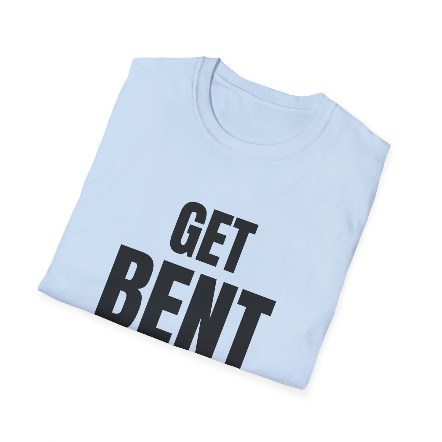 get bent tshirt