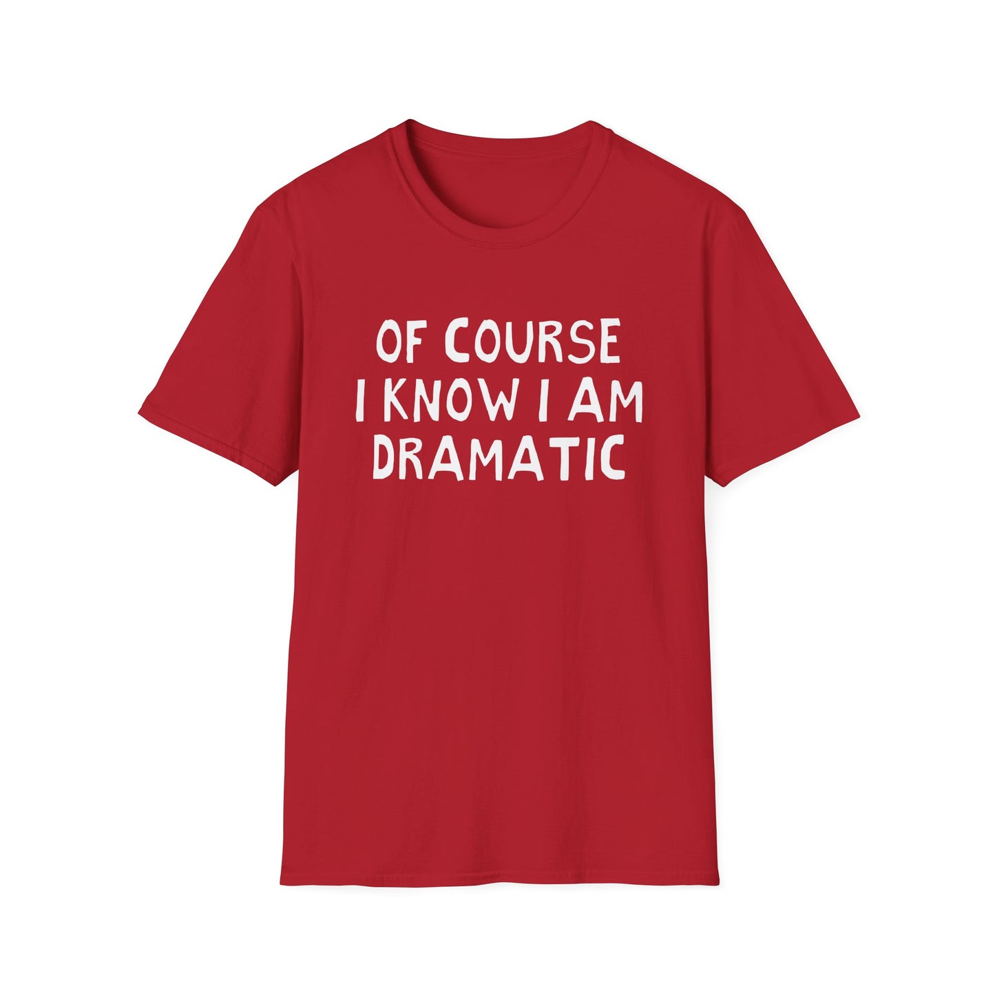 of course i know i am dramatic hand drawn font tshirt