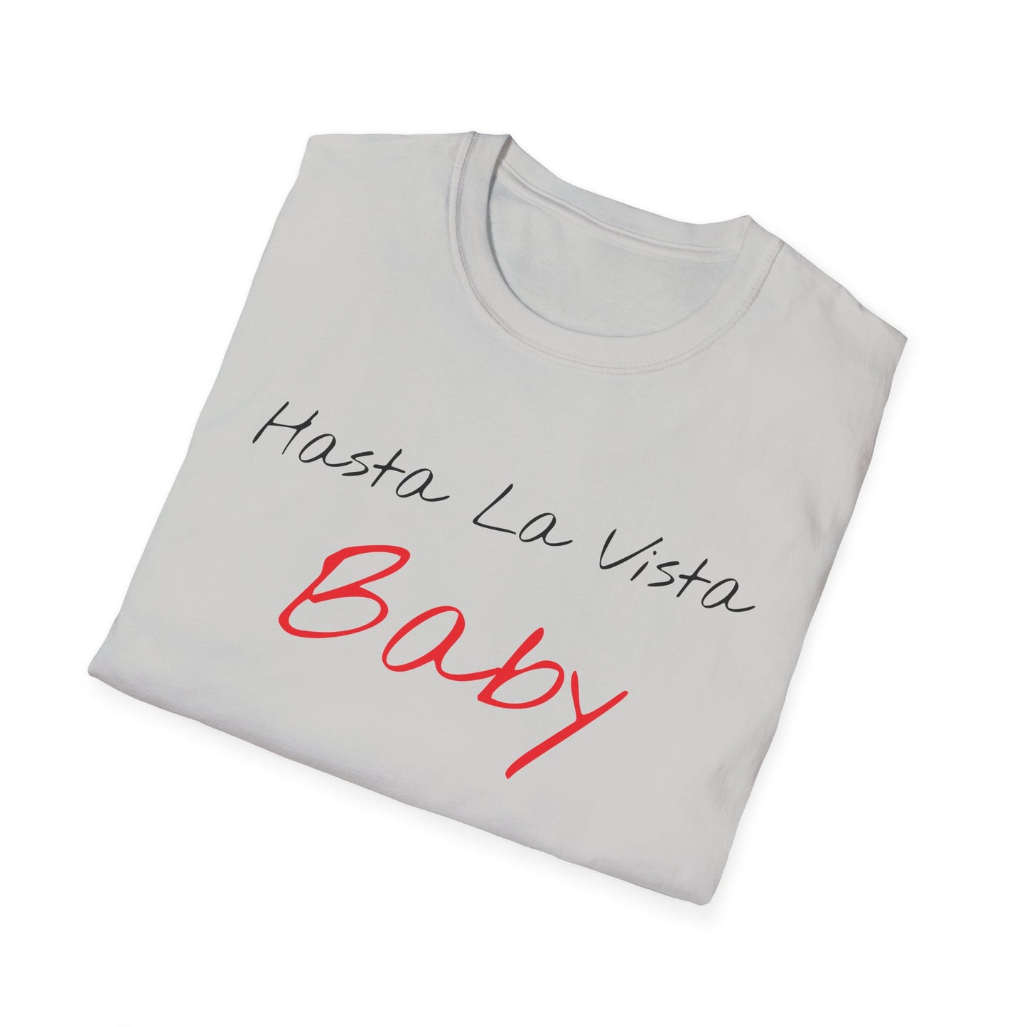 hasta la vista baby tshirt