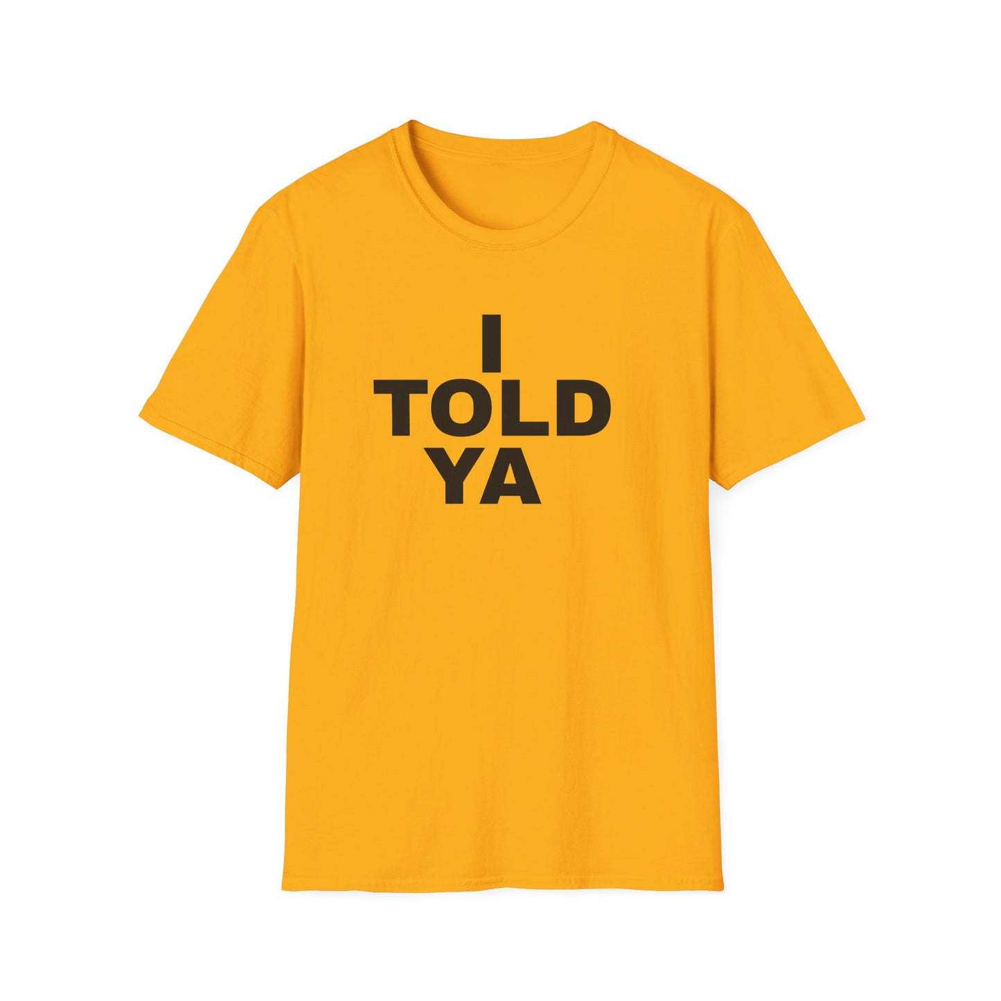 i told ya tshirt