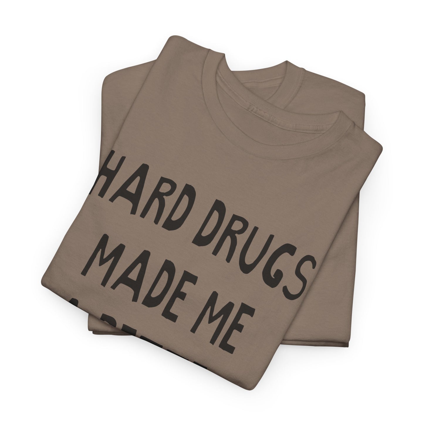 hard drugs made me a better person hand drawn font tshirt