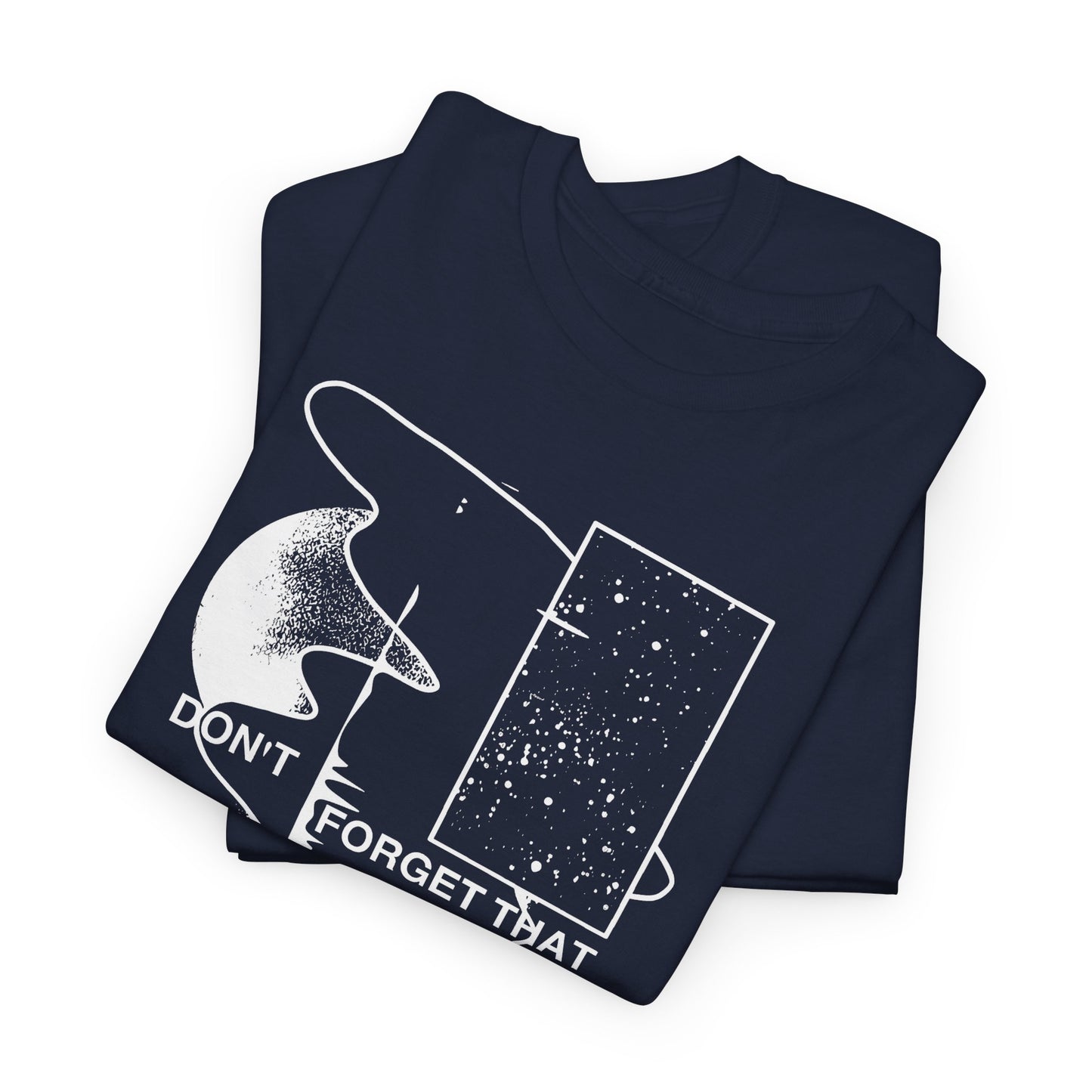don't forget that what you see isn't all there is tshirt