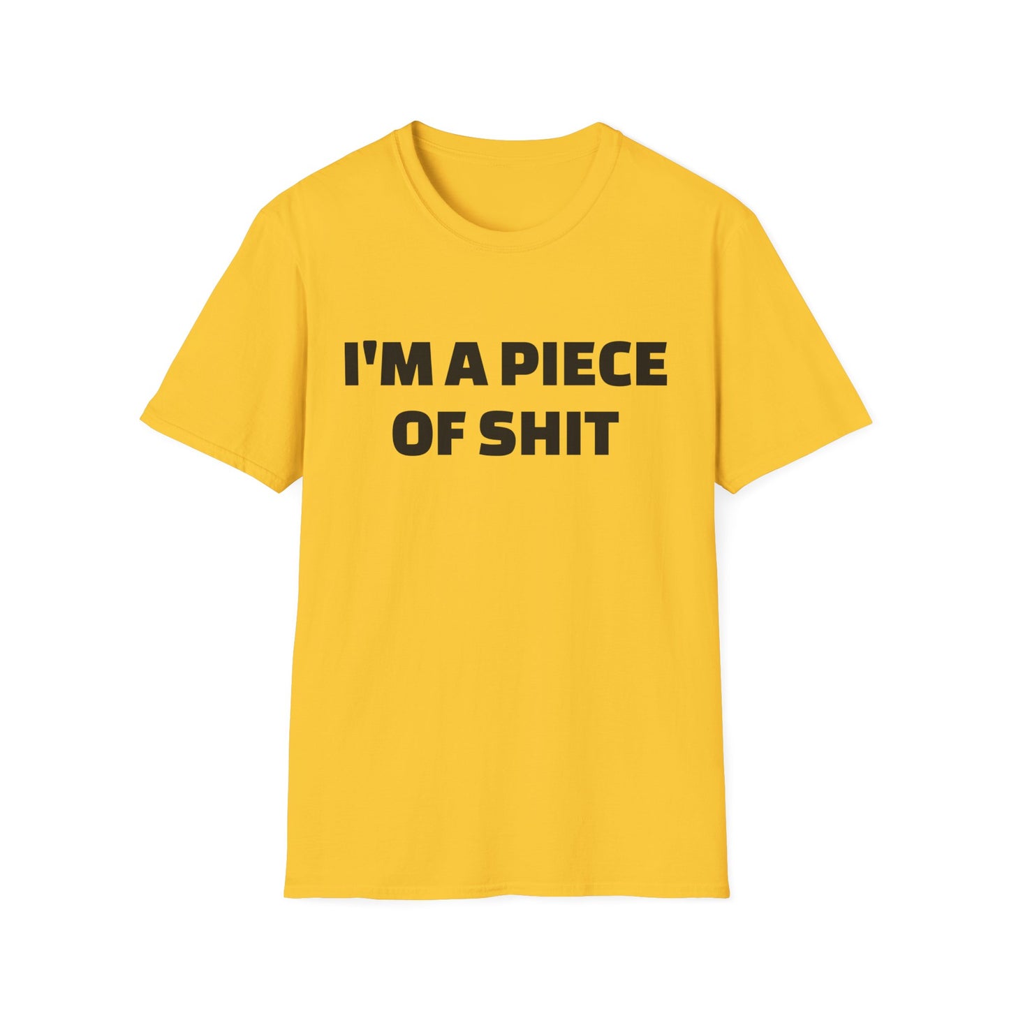 i'm a piece of shit tshirt