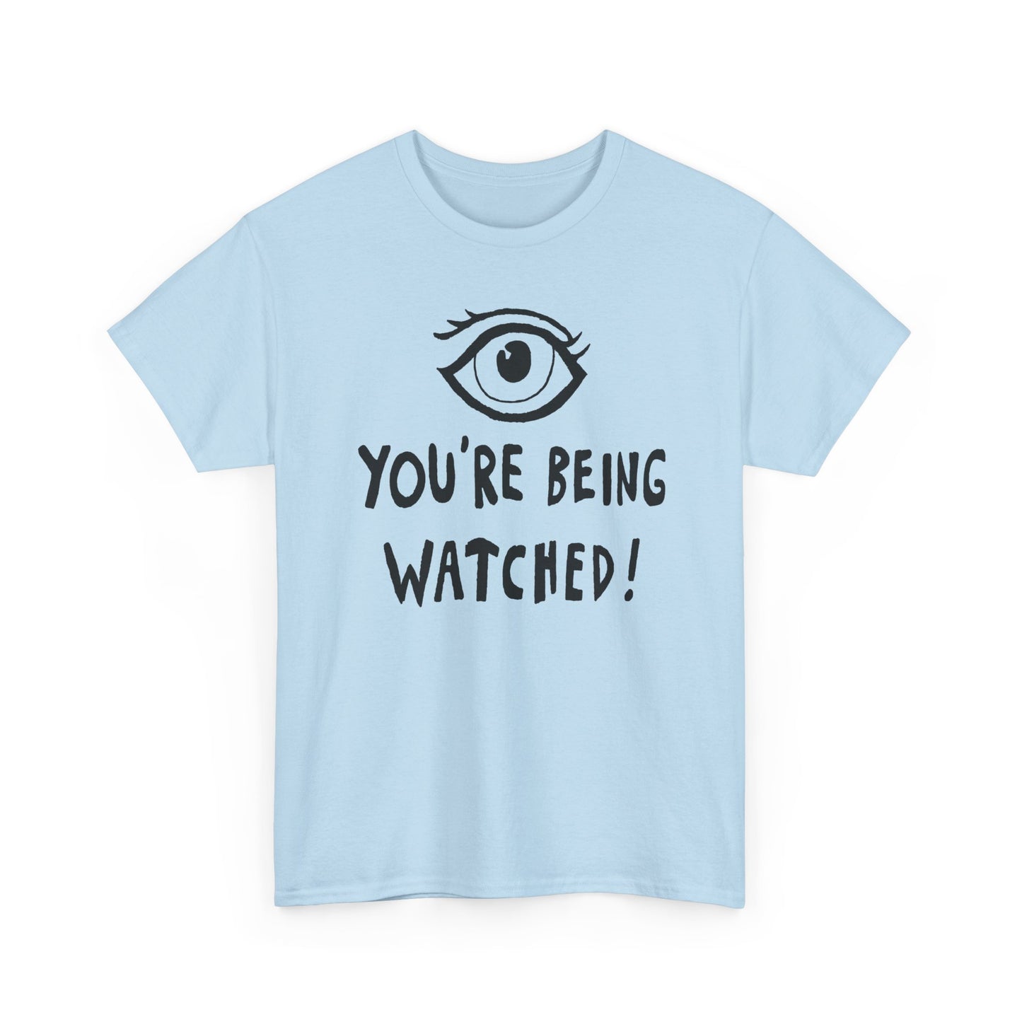you're being watched tshirt