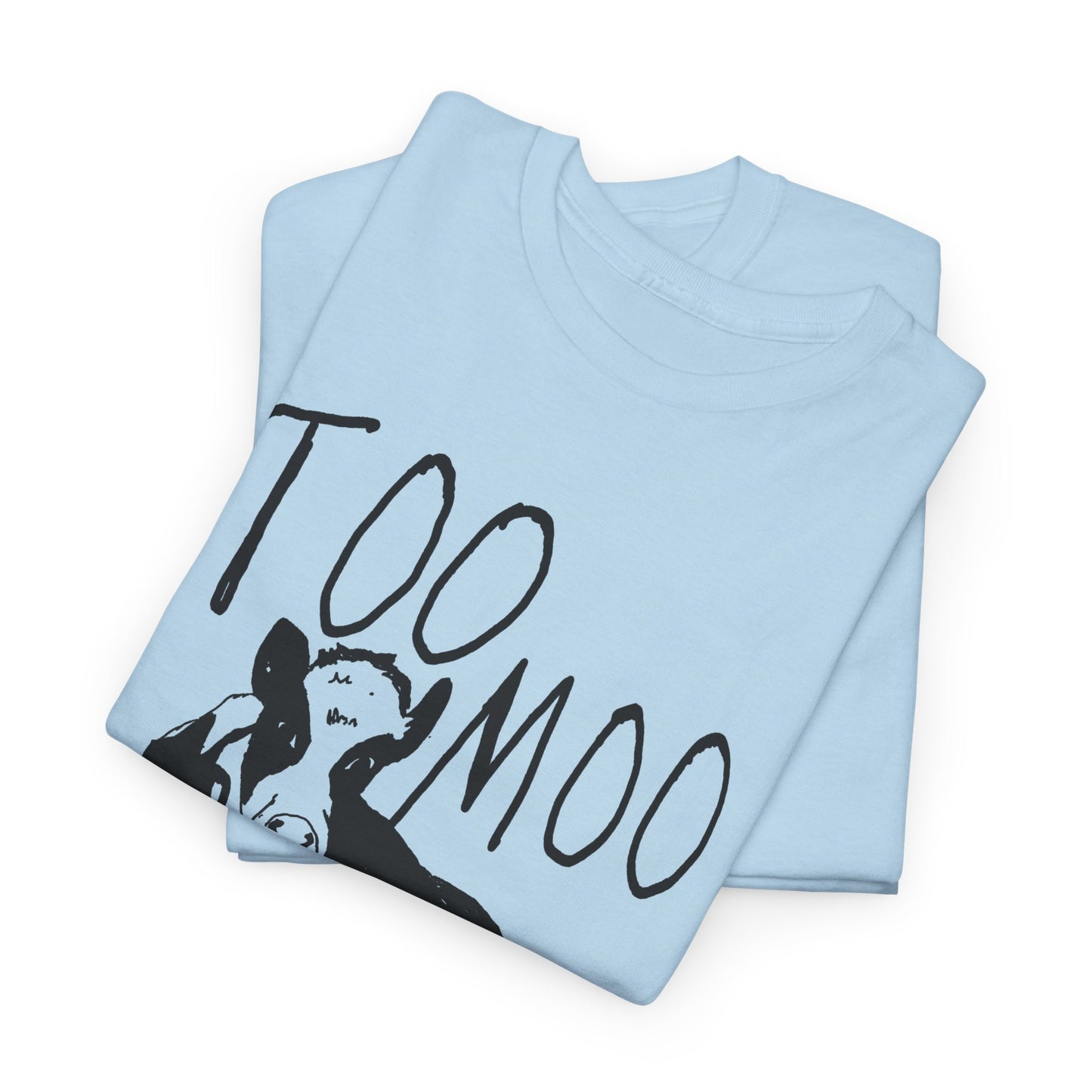 original drawing too moo to care tshirt