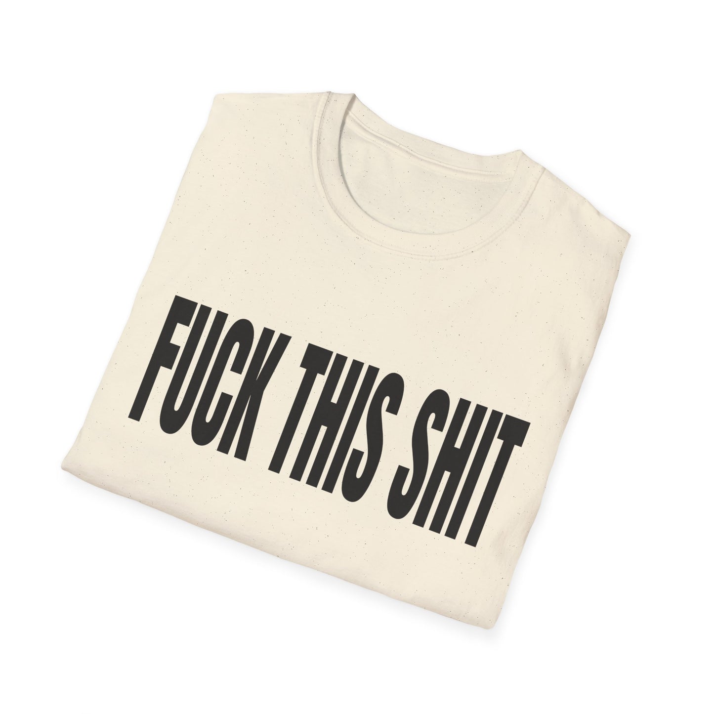 fuck this shit tshirt