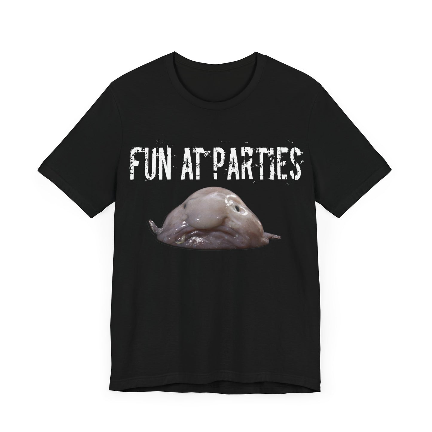 horrible blob fish tshirt "fun at parties"