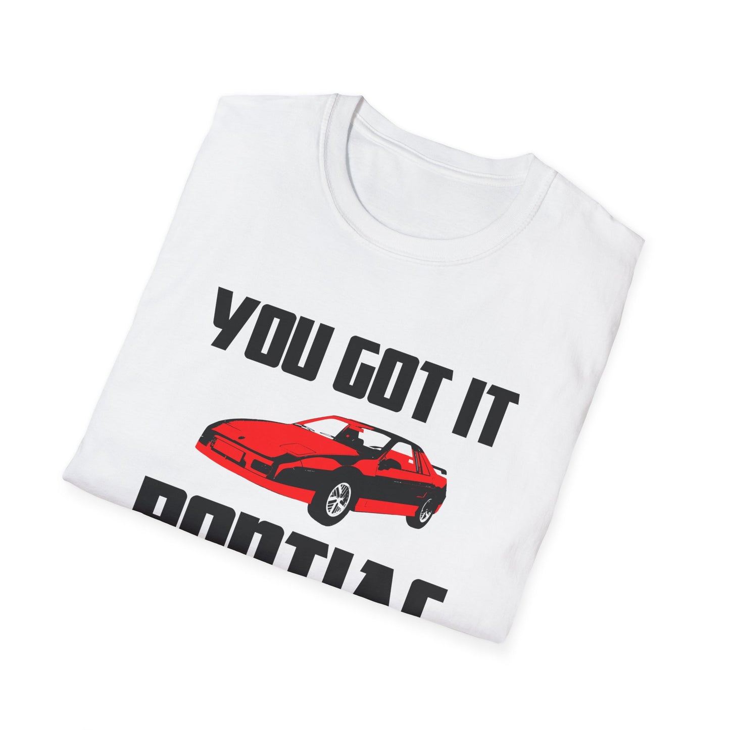 you got it pontiac tshirt