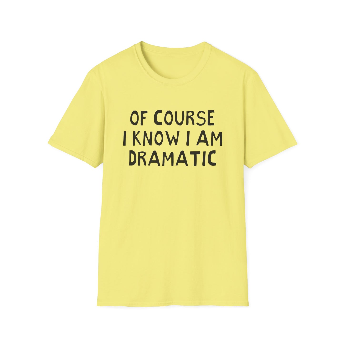 of course i know i am dramatic hand drawn font tshirt