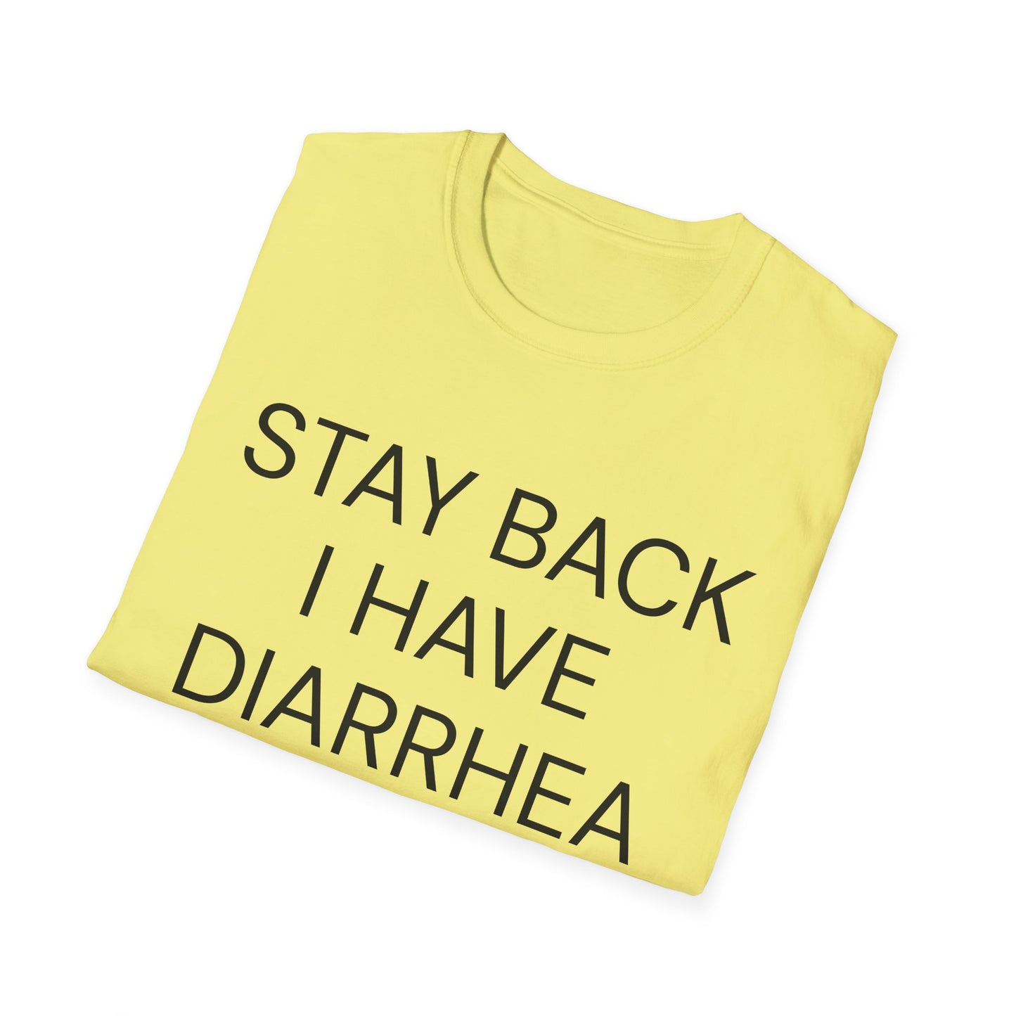 stay back i have diarrhea tshirt